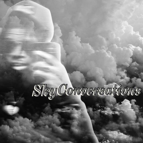 Sky Conversations (Explicit)