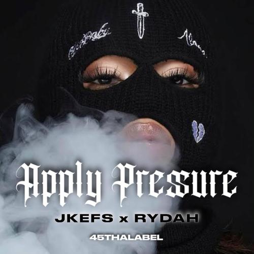 Apply Pressure (feat. Jkefs & Rydah) [Explicit]