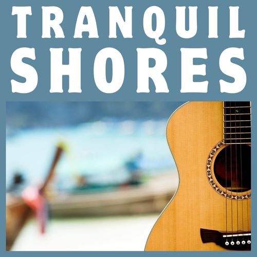 Tranquil Shores: Chill Guitar Music