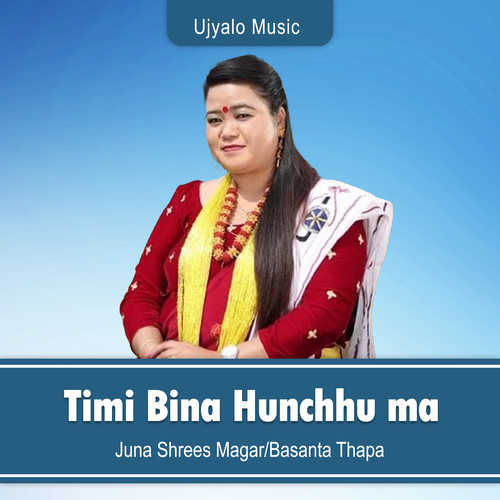 Timi Bina Hunchhu ma