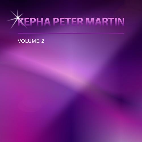 Kepha Peter Martin, Vol. 2