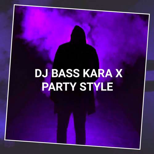 DJ Bass Kara X Party Style