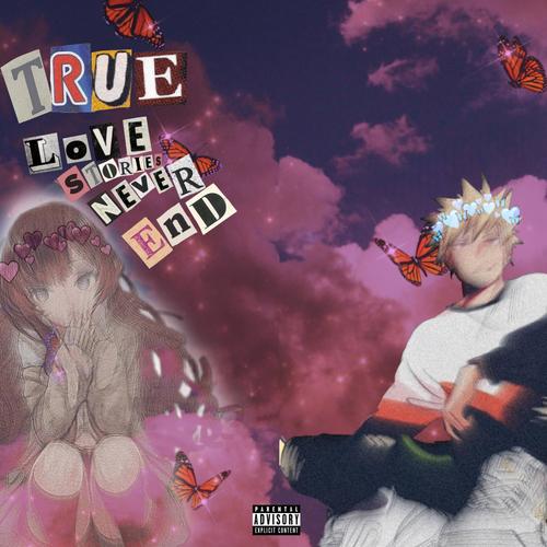 True Love Stories Never End (Explicit)