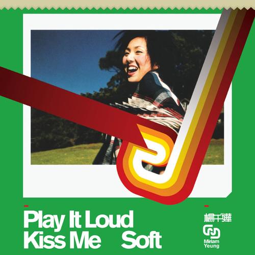 Play It Loud Kiss Me Soft