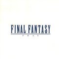 最终幻想主题曲合集(Final Fantasy Vocal Collections 1 ~ Pray)