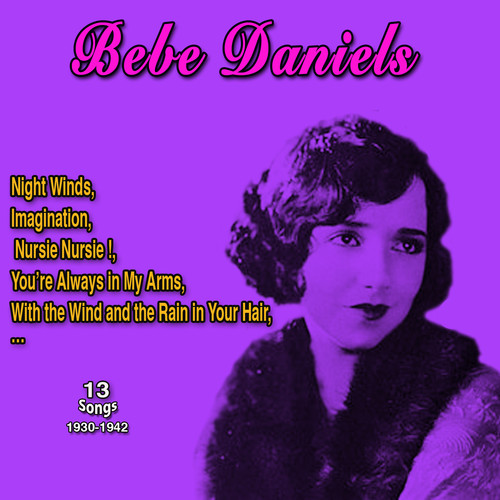 Bebe Daniels (13 Songs: 1930-1942)