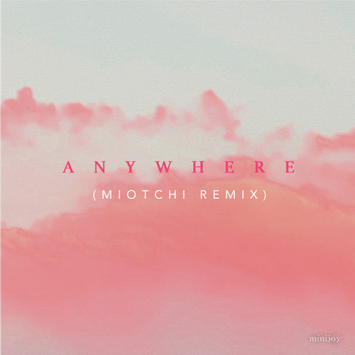 Anywhere (MIOTCHI Remix)