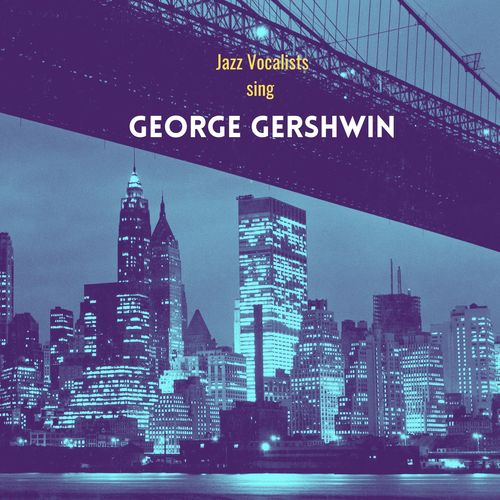 Jazz Vocalists sing George Gershwin