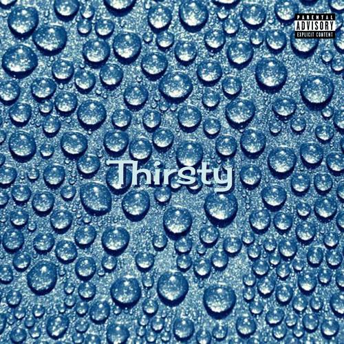 THIRSTY (Explicit)