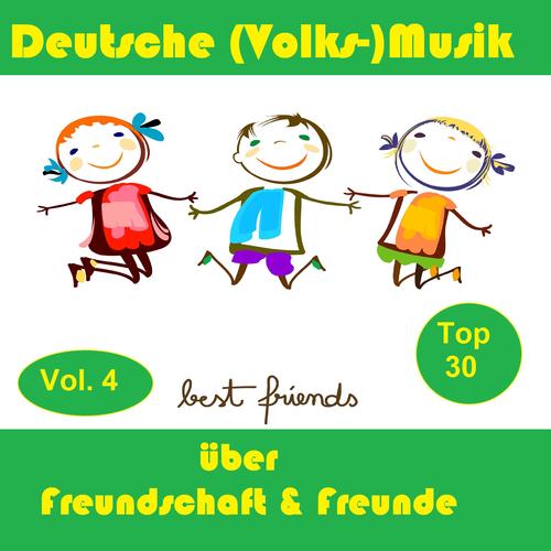 Top 30: Deutsche (Volks-)Musik über Freundschaft & Freunde, Vol. 4