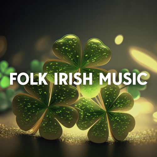 Folk Irish Music (Happy and Lively Traditional Sounds for Fiddle, Drums and Flute)