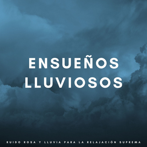 Ensueños Lluviosos: Ruido Rosa Y Lluvia Para La Relajación Suprema
