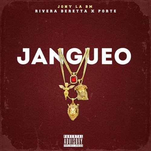 JANGUEO (feat. Jony La Bm, Rivera Beretta & Porte) [Explicit]