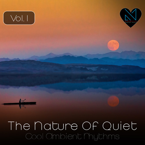 The Nature of Quiet, Vol. 1 (Cool Ambient Rhythms)