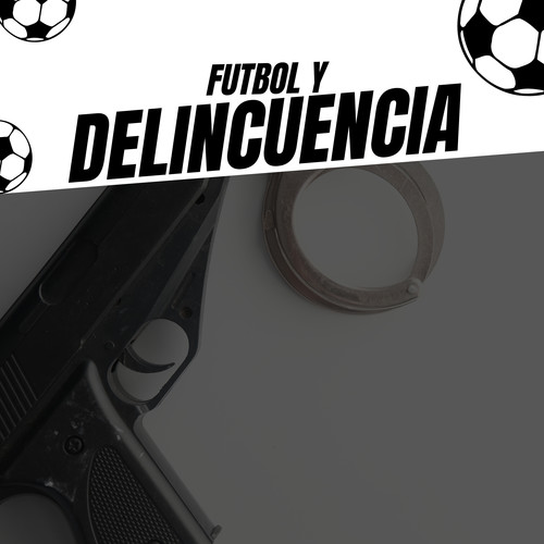 Futbol y Delincuencia (Explicit)