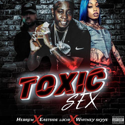 TOXIC SEX (feat. Whitney Skyye & Black Hebrew)