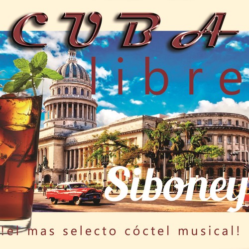 Cuba Libre: Siboney (¡El Más Selecto Cóctel Musical!)