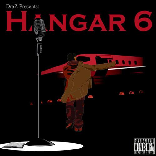 DraZ Presents: Hangar 6