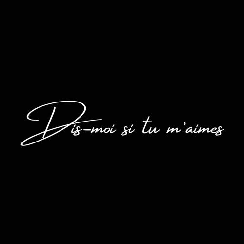 Dis-moi si tu m'aimes