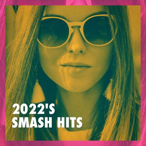 2022's Smash Hits (Explicit)