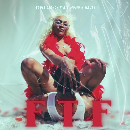 FTF (feat. BIG MVMV & NAUTY) [Explicit]