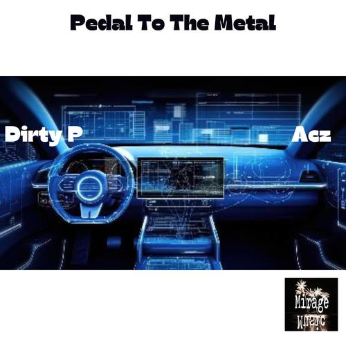 Pedal To The Metal (feat. Dirty P) [Explicit]