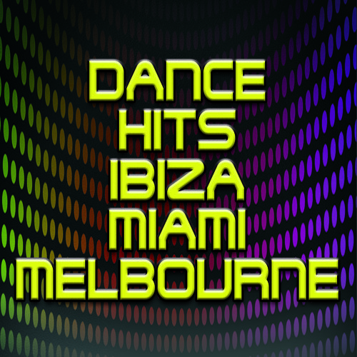 Dance Hits Ibiza Miami Melbourne (50 Top DJ Songs Essential Summer 2015/2016)