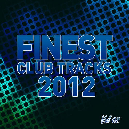 Finest Club Tracks 2012 : Vol. 2