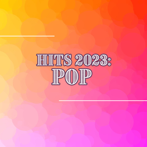 Hits 2023: POP (Explicit)