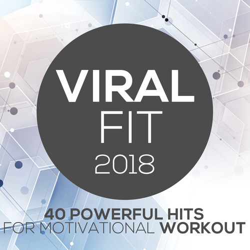 Viral Fit 2018 - 40 Powerful Hits For Motivational Workout