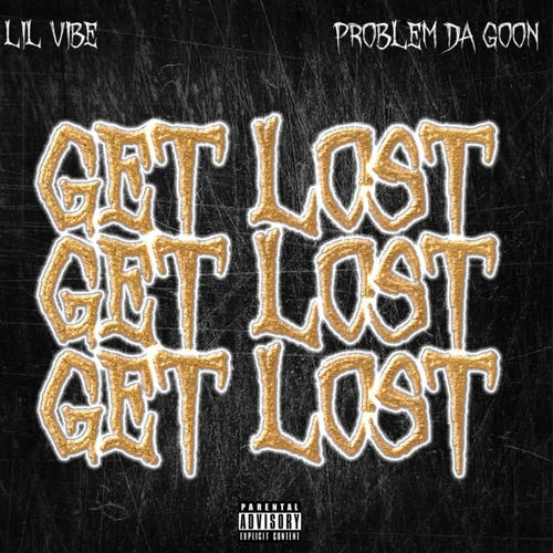 Get Lost (feat. Lil Vibe) [Explicit]