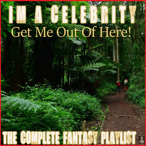 I'm A Celebrity Get Me Out Of Here- The Complete Fantasy Playlist