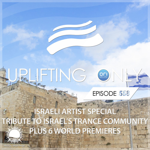 Uplifting Only 558: No-Talking DJ Mix (Israeli Artist Special - Israel's Trance Community) Oct 2023