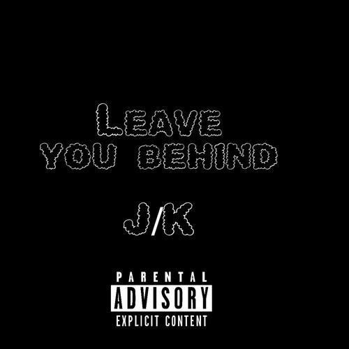 Leave you behind (Explicit)