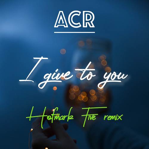 I give to you (Hofmark Five Remix)