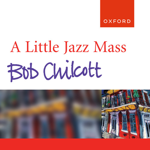 Bob Chilcott: A Little Jazz Mass