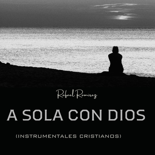 A solas con Dios (Instrumentales Cristianos)