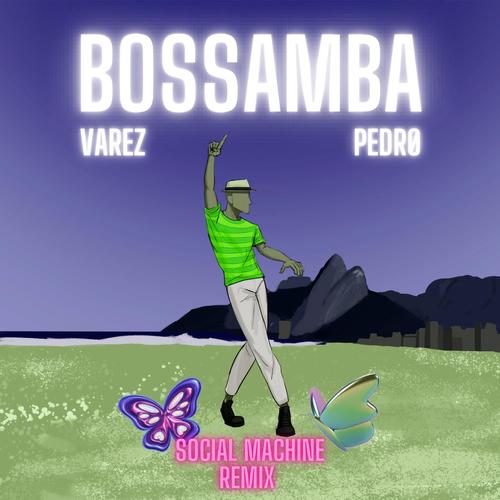 Bossamba (Social Machine Remix) (feat. PEDRØ & Social Machine)