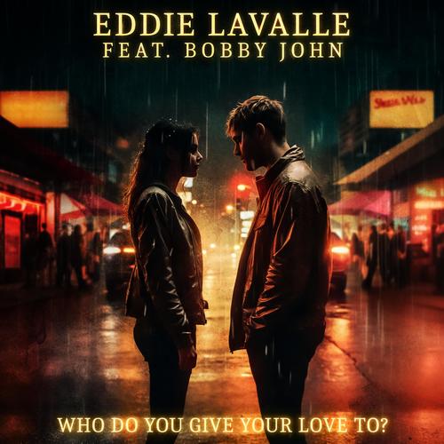 Who Do You Give Your Love To? (feat. Bobby John)