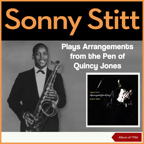 Sonny Stitt Plays Arrangements from the Pen of Quincy Jones (Album of 1956)