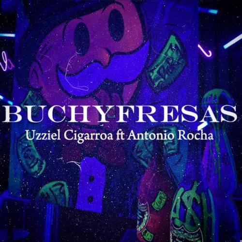 BUCHYFRESAS (feat. Uzziel Cigarroa) [Explicit]