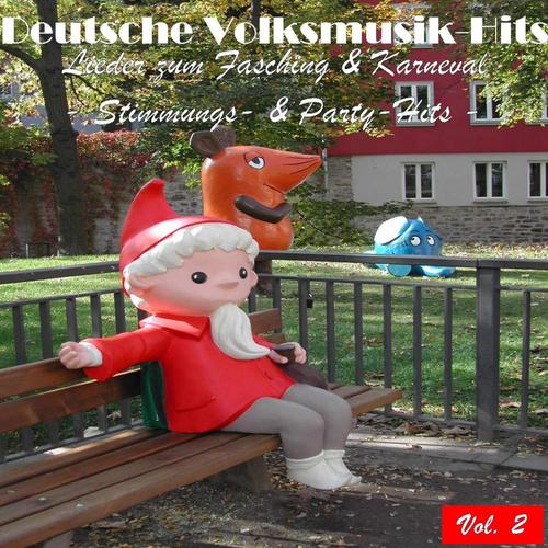 Deutsche Volksmusik Hits - Lieder zum Fasching & Karneval: Stimmungs- & Party-Hits, Vol. 2