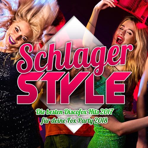 Schlagerstyle - Die besten Discofox Hits 2017 für deine Fox Party 2018