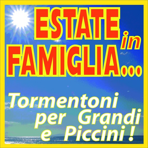 Estate in famiglia... tormentoni per grandi e piccini!