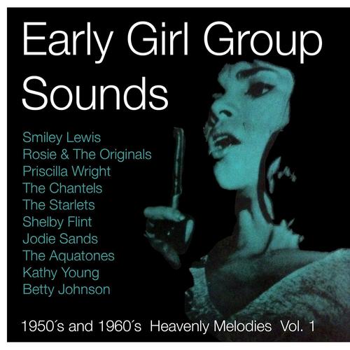 Early Girl Group Sounds Vol.1, 1950´s & 1960´s Heavenly Melodies