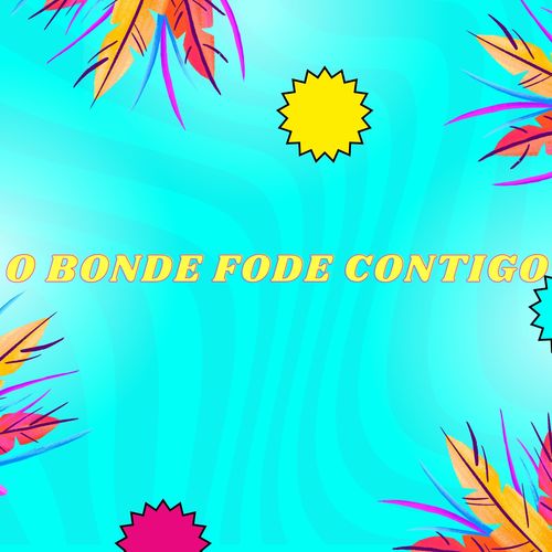 O Bonde Fode Contigo (Explicit)