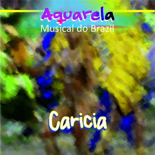 Aquarela Musical do Brazil: Carícia