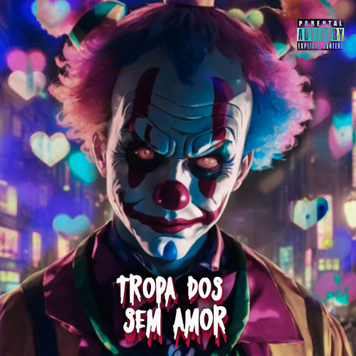 TROPA DOS SEM AMOR (Explicit)