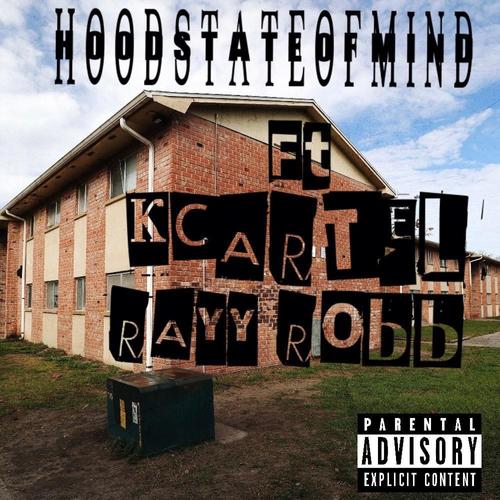 Hood State Of Mind (feat. K Cartel & Ray Robb) [Explicit]