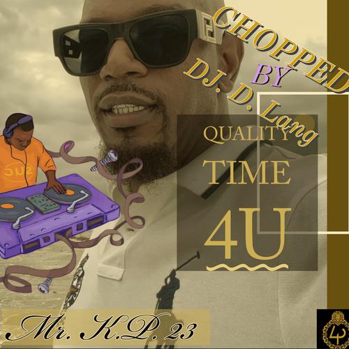 Quality Time 4U Chopped By D.J. D. Lang (feat. Hi-Five) [Slowed] [Explicit]